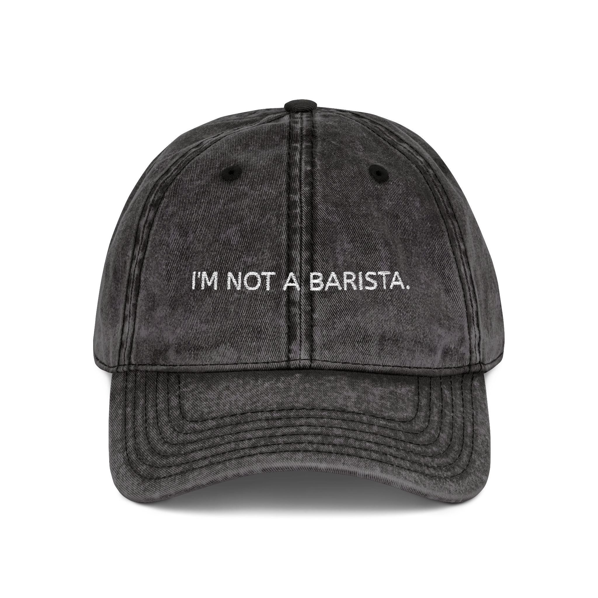 I’M NOT A BARISTA.